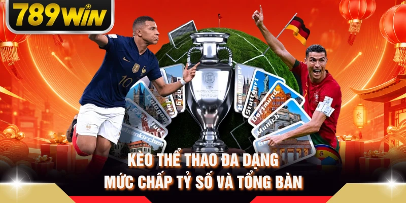 Kèo thể thao đa dạng mức chấp tỷ số và tổng bàn