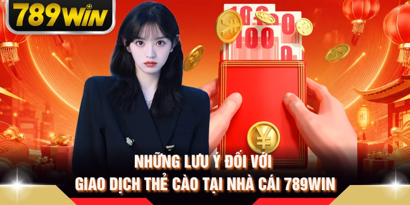 Những lưu ý đối với giao dịch thẻ cào tại nhà cái 789WIN