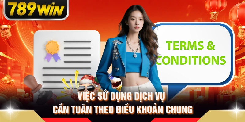 Việc sử dụng dịch vụ cần tuân theo điều khoản chung